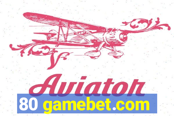 80 gamebet.com